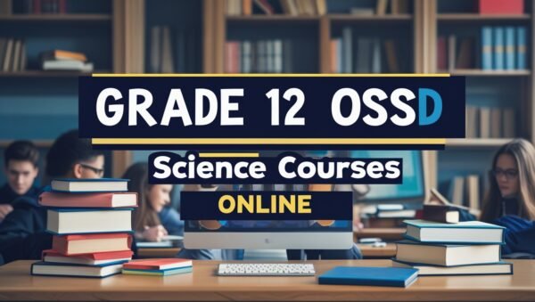 Grade 12 OSSD Science Courses Online