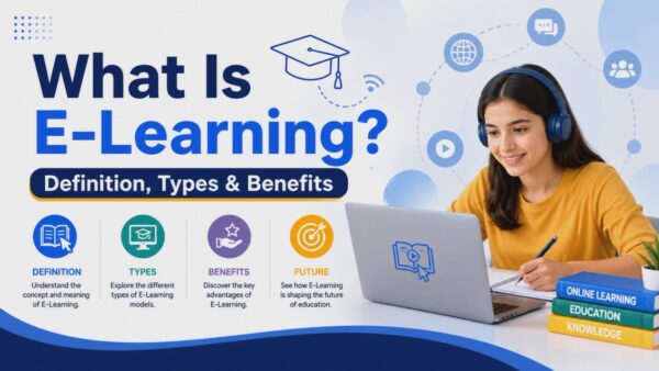 What Is E-Learning? Definition, Types & Benefits