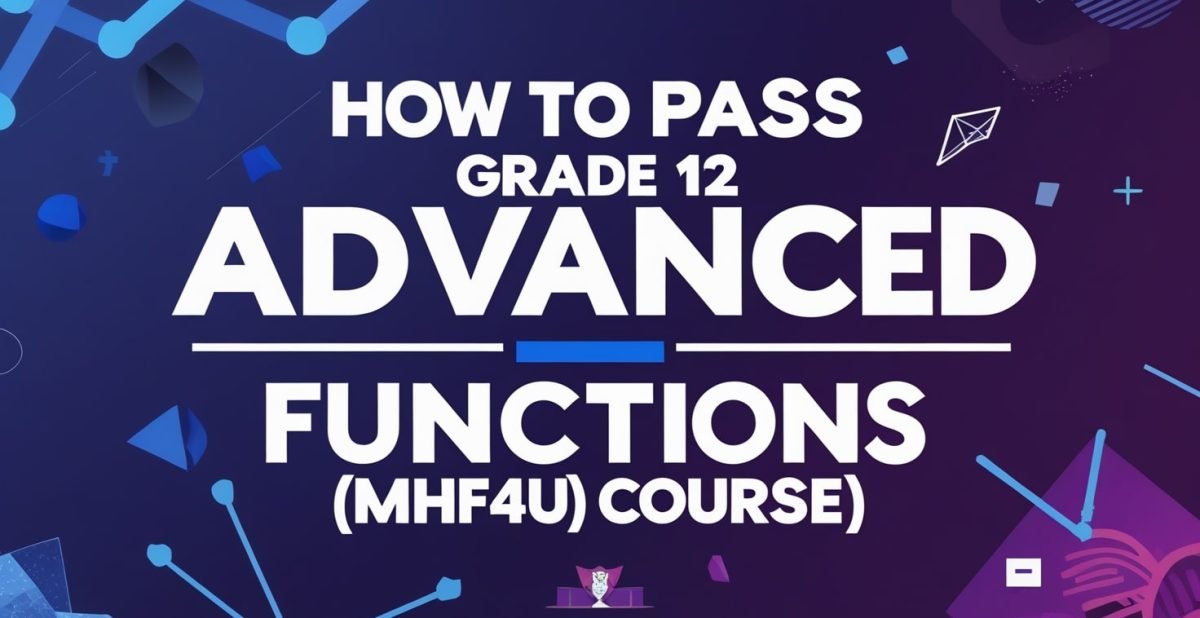 How to Pass Grade 12 Advanced Functions MHF4U Course min
